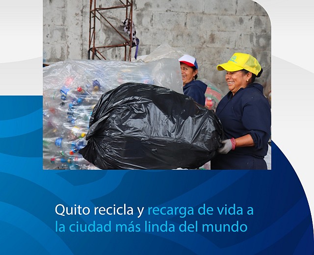 Quito recicla y recarga de vida a la ciudad más linda del mundo
